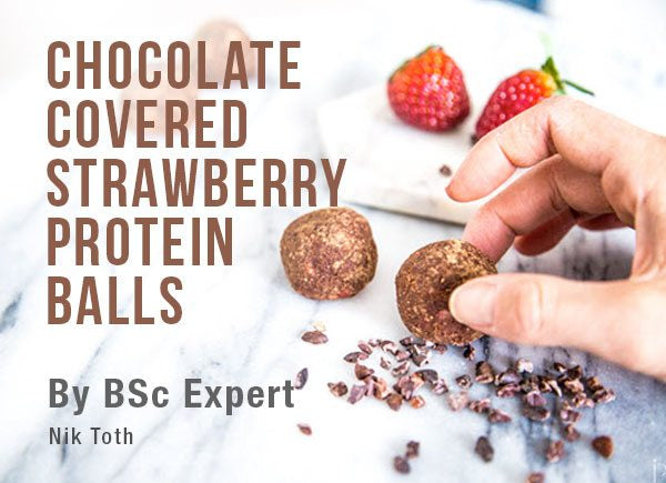 CHOCOLATE COVERED STRAWBERRY PROTEIN BALLS by BSc Expert Nik Toth | BodyScience – BSc Supplements